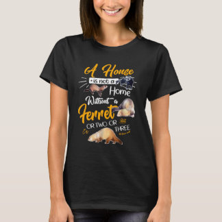Ein Haus ist kein Zuhause ohne ein oder zwei oder T-Shirt