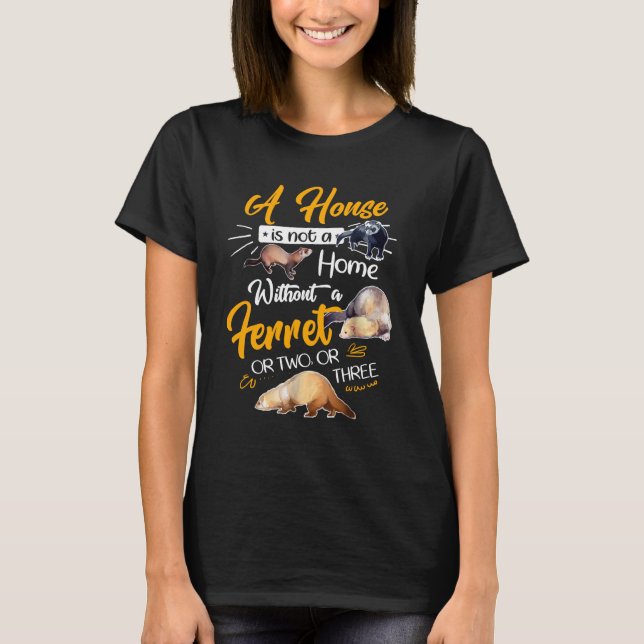 Ein Haus ist kein Zuhause ohne ein oder zwei oder  T-Shirt (Vorderseite)