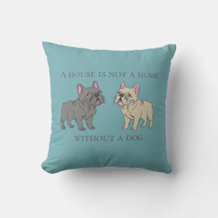 Ein Haus ist kein Zuhause ohne einen Hund Kissen