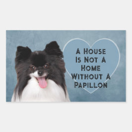 Ein Haus ist kein Zuhause ohne Papillon Rechteckiger Aufkleber