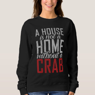 Ein Haus ist keine Zuhause ohne Besitzer eines Kra Sweatshirt