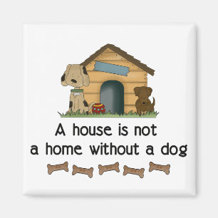 Ein Haus ist keine Zuhause ohne Dog Magnet