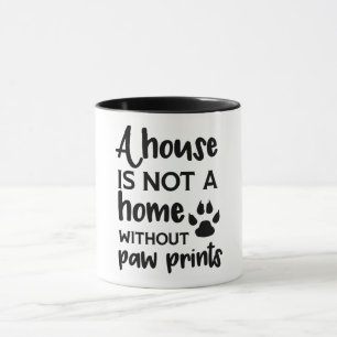 Ein Haus ist keine Zuhause ohne Druckfarben Tasse