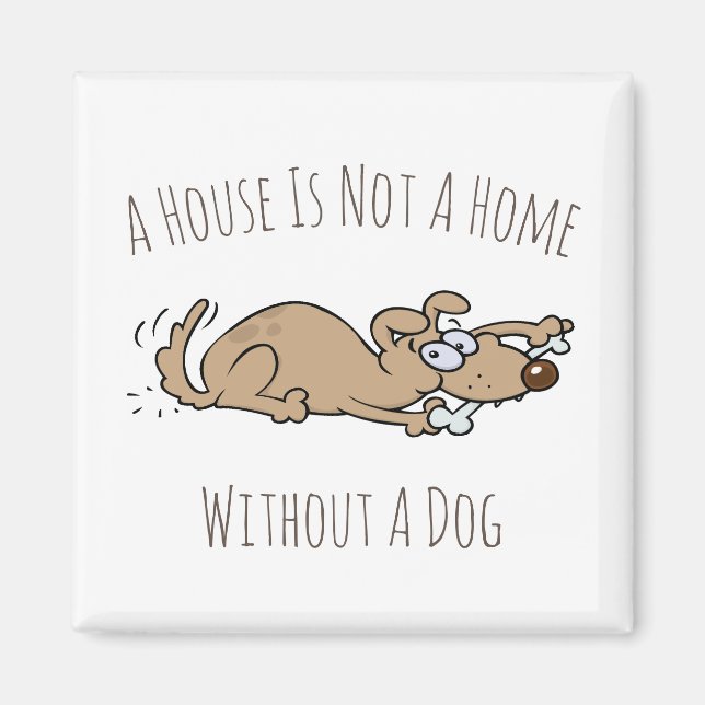 Ein Haus ist keine Zuhause ohne einen Hund-Cartoon Magnet (Vorne)