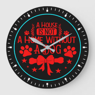 Ein Haus ist keine Zuhause ohne Hund-23565 Große Wanduhr