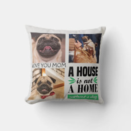 Ein Haus ist keine Zuhause ohne Hund-Foto-Collage Kissen