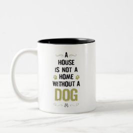 Ein Haus ist keine Zuhause ohne Hund Zweifarbige Tasse