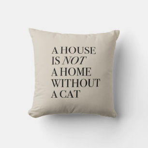 Ein Haus ist keine Zuhause ohne Katzenkissen Kissen