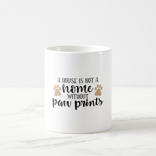 Ein Haus ist keine Zuhause ohne Pfoten Kaffeetasse (Mittel)