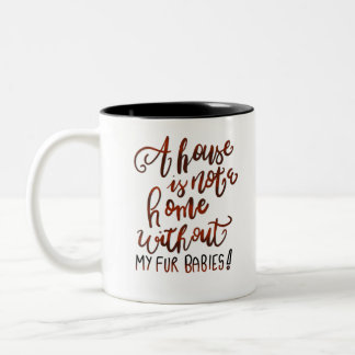 Ein Haus ist nicht ein Zuhause ohne meine Zweifarbige Tasse