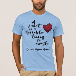 Ein Herz ist eine schreckliche Sache, die verschwe T-Shirt