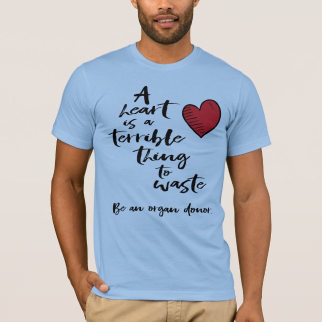 Ein Herz ist eine schreckliche Sache, die verschwe T-Shirt (Vorderseite)