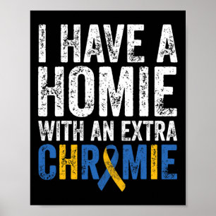 ein Homie mit einem Extra Chromie Down Syndrom A Poster