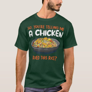Ein Hühnerfritz dieses Reises, der frittierter Rei T-Shirt