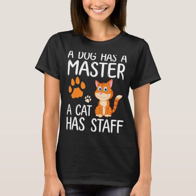 Ein Hund hat einen Master, eine Katze hat Mitarbei T-Shirt (Vorderseite)