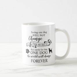 Ein Hund retten wird die Welt nicht verändern Kaffeetasse