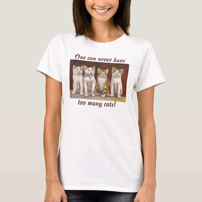 Ein kann nie haben, zu viele Katzen! T-Shirt (Vorderseite)