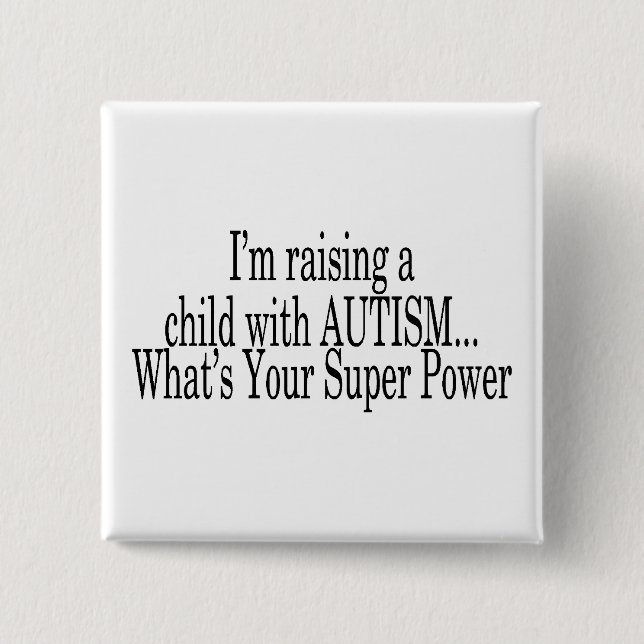 Ein Kind mit Autismus anheben, was Ihr SuperPower Button (Vorderseite)