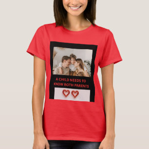 EIN KIND MUSS BEIDE ELTERN KENNEN T-Shirt
