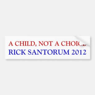 EIN KIND, NICHT EINE WAHL, RICK SANTORUM 2012 AUTOAUFKLEBER