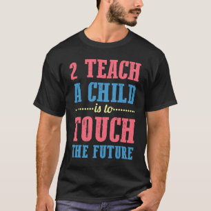 Ein Kind zu unterrichten heißt, die Zukunft zu ber T-Shirt