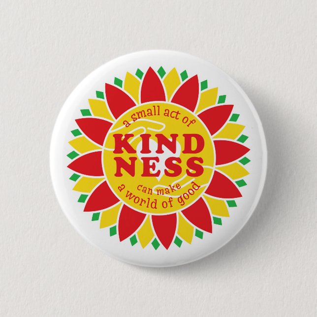Ein kleiner Akt der Freundlichkeit kann eine Welt  Button (Vorderseite)