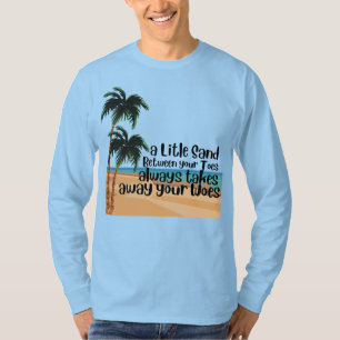 Ein kleiner Sand zwischen deinen Zehen T-Shirt