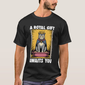 Ein königliches Geschenk erwartet dich Lustige Kat T-Shirt