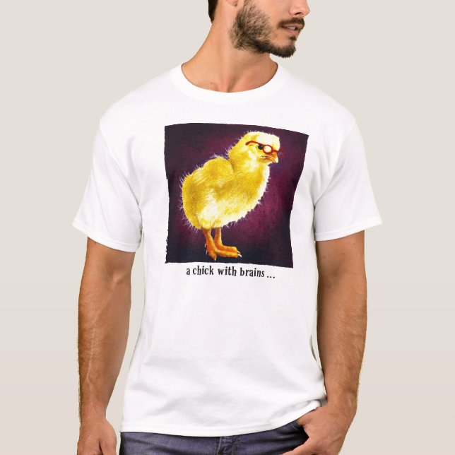 Ein Küken mit Gehirnen… T-Shirt (Vorderseite)