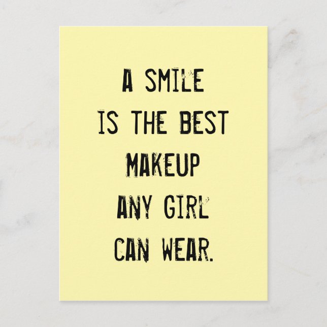 Ein Lächeln ist das beste Makeup, das jedes Mädche Postkarte (Vorderseite)