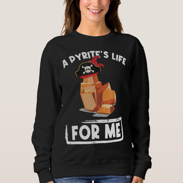 Ein Leben in den Pyriten für mich Geologie Piraten Sweatshirt (Vorderseite)