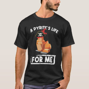 Ein Leben in den Pyriten für mich Geologie Piraten T-Shirt
