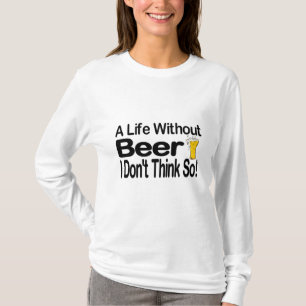 Ein Leben ohne Bier T-Shirt