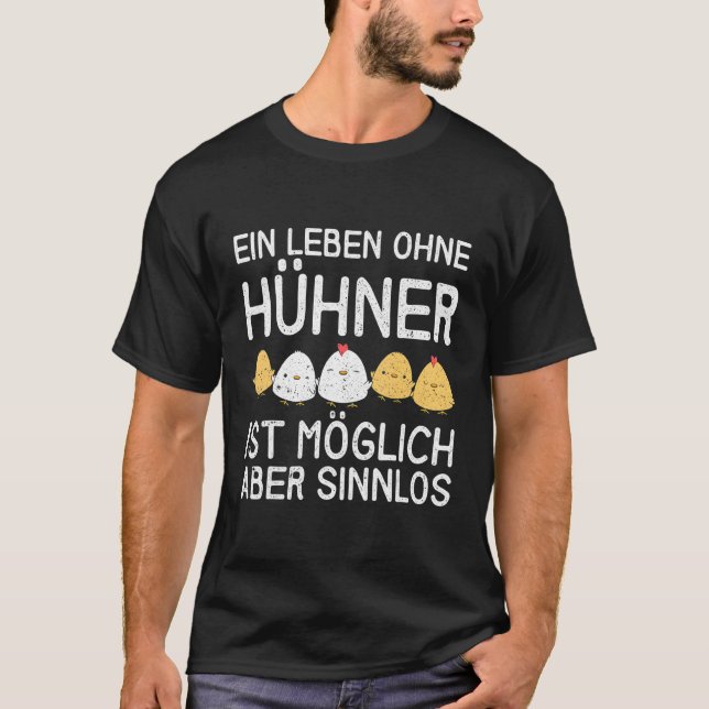 Ein Leben ohne Hühner ist möglich, aber sinnlos T-Shirt (Vorderseite)