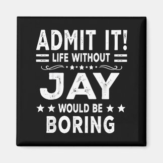 Ein Leben ohne Jay wäre langweilig Lustiger Spruch Magnet