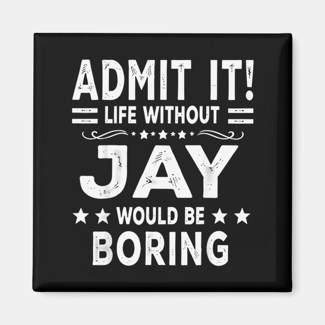 Ein Leben ohne Jay wäre langweilig Lustiger Spruch Magnet (Vorne)