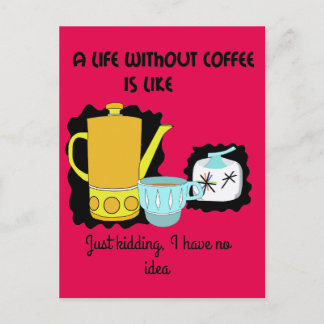 Ein Leben ohne Kaffee ist wie nur ein Scherz, den  Postkarte
