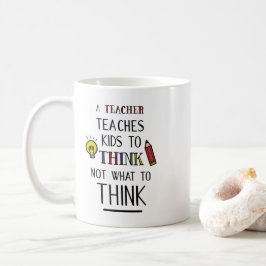 Ein Lehrer lehrt Kinder, nicht zu denken, was sie  Kaffeetasse