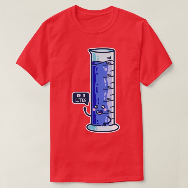 Ein Liter abgestufter Zylinder sein  T-Shirt (Design vorne)