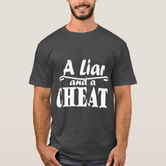 Ein Lügner und ein Cheat Cheat Cheater, der lügt T-Shirt
