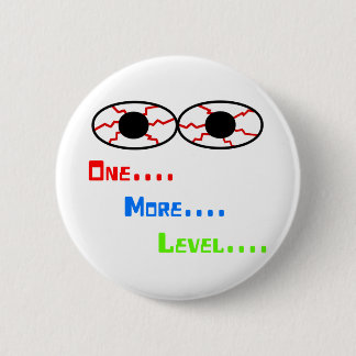 Ein… Mehr… Niveau… - Bloodshot Augen Button