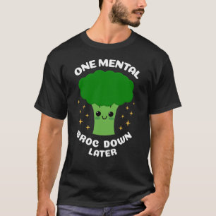 Ein Mental Broc Down Später Niedlich Kawaii Brocco T-Shirt
