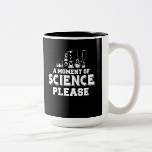 Ein Moment der Wissenschaft bitte Zweifarbige Tasse
