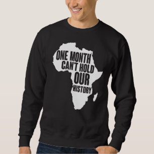 Ein Monat kann unsere Geschichte nicht als schwarz Sweatshirt