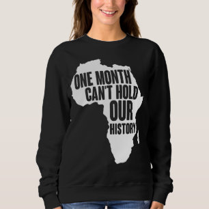 Ein Monat kann unsere Geschichte nicht als schwarz Sweatshirt