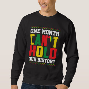 Ein Monat kann unsere Geschichte nicht festhalten Sweatshirt