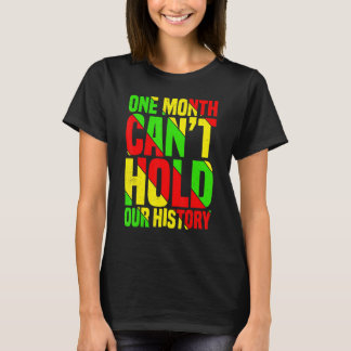 Ein Monat kann unsere Geschichte nicht festhalten T-Shirt