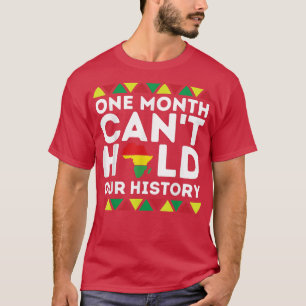 Ein Monat, um unsere schwarze Geschichte zu bewahr T-Shirt