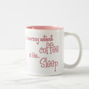 Ein Morgen ohne Kaffee ist wie… Schlaf Zweifarbige Tasse