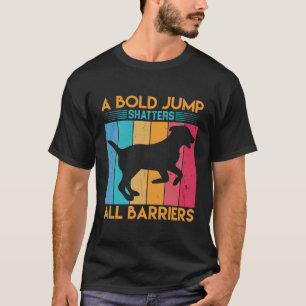Ein mutiger Sprung erschüttert alle Hindernisse T-Shirt
